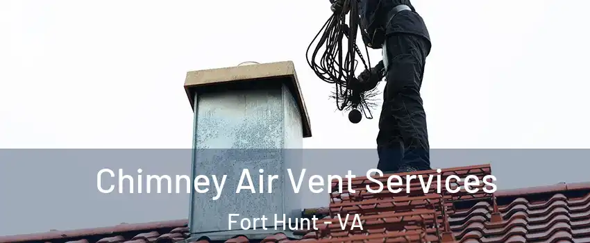 Chimney Air Vent Services Fort Hunt - VA