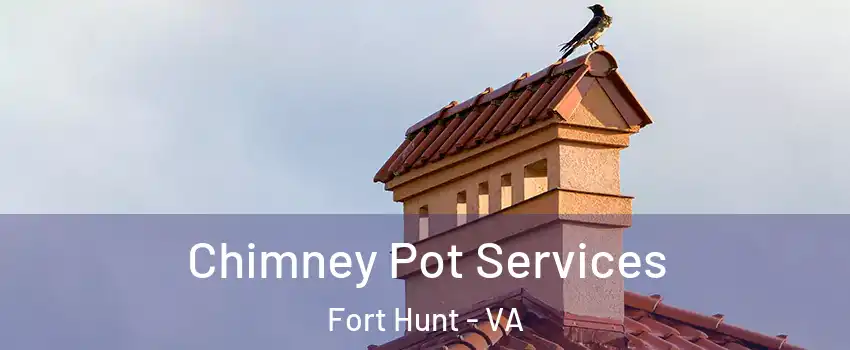 Chimney Pot Services Fort Hunt - VA