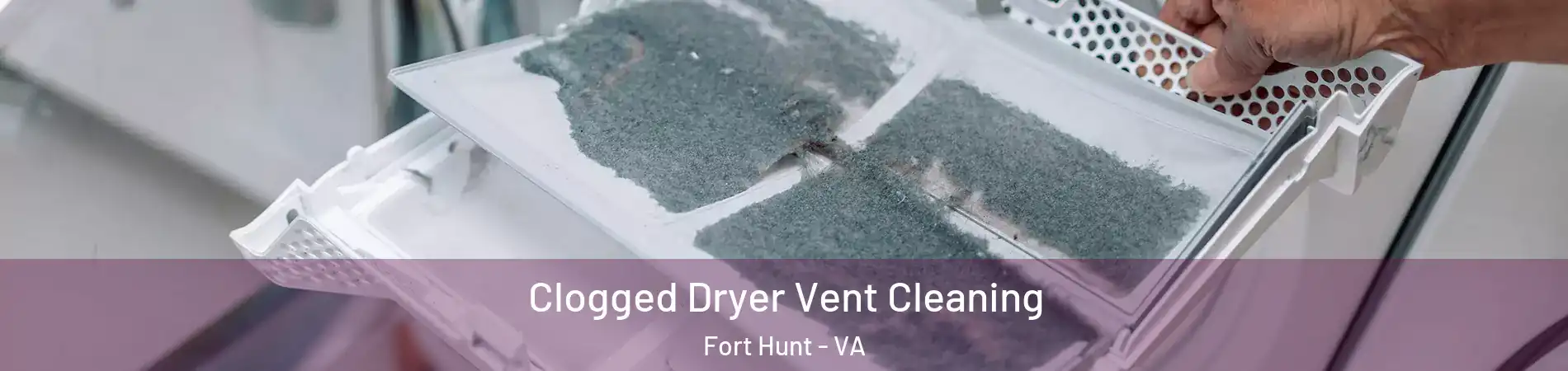 Clogged Dryer Vent Cleaning Fort Hunt - VA