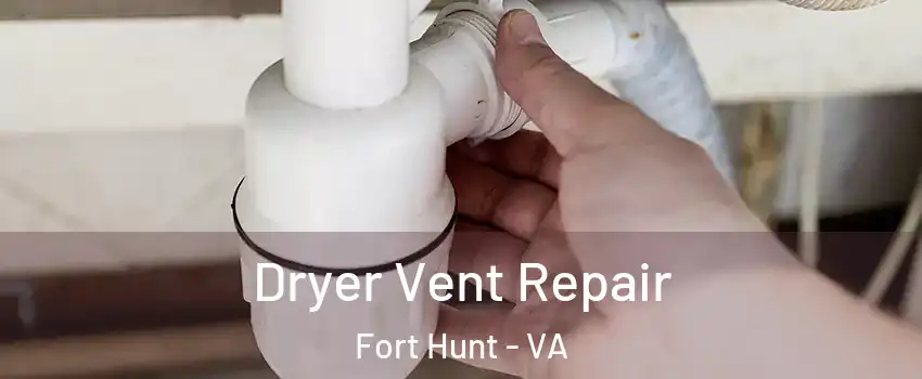  Dryer Vent Repair Fort Hunt - VA
