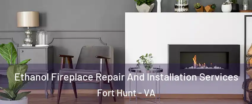 Ethanol Fireplace Repair And Installation Services Fort Hunt - VA