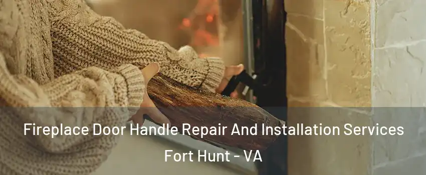 Fireplace Door Handle Repair And Installation Services Fort Hunt - VA