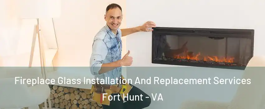 Fireplace Glass Installation And Replacement Services Fort Hunt - VA