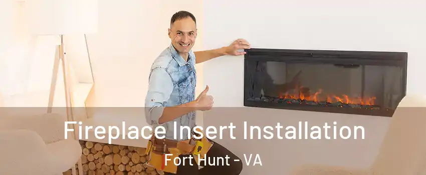 Fireplace Insert Installation Fort Hunt - VA