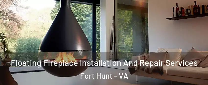 Floating Fireplace Installation And Repair Services Fort Hunt - VA