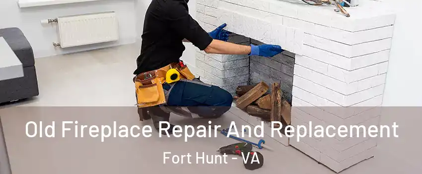 Old Fireplace Repair And Replacement Fort Hunt - VA