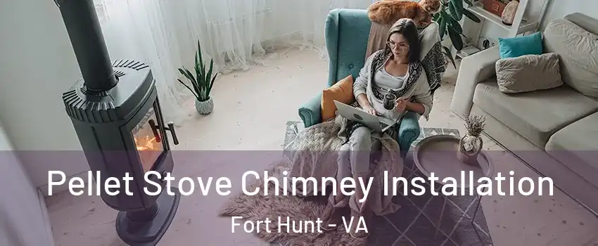  Pellet Stove Chimney Installation Fort Hunt - VA