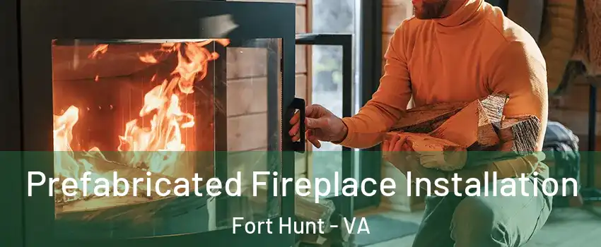 Prefabricated Fireplace Installation Fort Hunt - VA