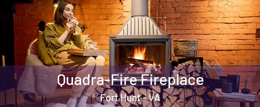 Quadra-Fire Fireplace Fort Hunt - VA