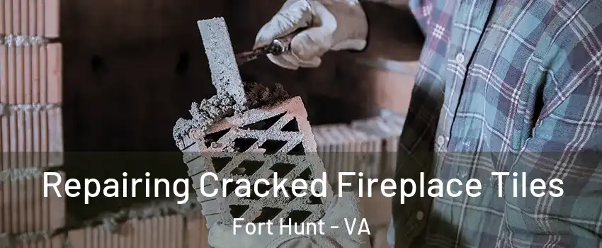 Repairing Cracked Fireplace Tiles Fort Hunt - VA